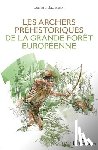 Bachasson, Bernard - Les archers préhistoriques de la grande forêt européenne