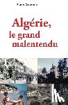 Caravano Pierre - Algérie, le grand malentendu