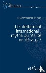 Djelhi Yahot, Sandavoy Adamoh - L'endettement international : mythe ou réalité en Afrique ?