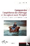 Bregeon, Philippe - Comprendre l'expérience du chômage et la rupture avec l'emploi
