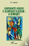 Jacquemot, Pierre - Souverainetés agricole et alimentaire en Afrique : la reconquête