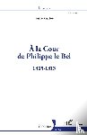 Audéon, Gaëlle - À la Cour de Philippe le Bel