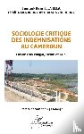 Ella Ella, Samuel-Béni, Mendouga, Fidélie, Nkou Abina, Pierre - Sociologie critique des indemnisations au Cameroun