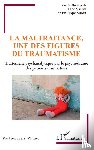Salem, Isaac, Valon, Philippe - La maltraitance, une des figures du traumatisme
