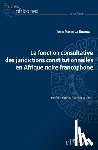 Bikoro Jean Mermoz - La fonction consultative des juridictions constitutionnelles en Afrique noire francophone