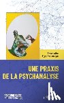 Association l'@psychanalyse, Association - Association l'@psychanalyse, A: Praxis de la psychanalyse