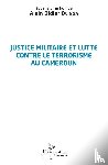 Olinga, Alain Didier - Justice militaire et lutte contre le terrorisme au Cameroun