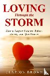 Brown, Clarion - Loving Through the Storm
