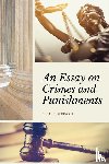 Beccaria, Cesare - An Essay on Crimes and Punishments (Annotated)
