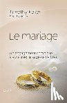 Keller, Kathy - Le mariage (The meaning of mariage): Un engagement complexe à vivre avec la sagesse de Dieu