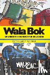 Senghor, Fatou Kande - Wala Bok: Une Histoire Orale Du Hip Hop Au Senegal