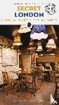 Robinson, Hannah, Howard, Rachel - Secret London Bars and Restaurants Guide