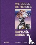 Raphael, Barontini - Raphael Barontini: We Could Be Heroes