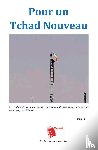 Djoret, Kagne, Christophe, Halata, Mahamat Assileck - Pour un Tchad Nouveau