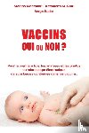 Rader, Serge, Gatti, Antonietta, Montanari, Stefano (Diagnostics Srl Modena Italy) - Vaccins - Oui ou Non ?