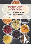 Books, Recipe - Dehydrator Cookbook: The complete guide to dehydrating food