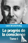Brunschvicg, Léon - Le progrès de la conscience dans la philosophie occidentale