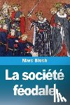 Bloch, Marc - La société féodale