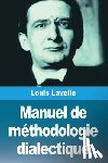 Lavelle, Louis - Manuel de méthodologie dialectique