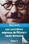 Bloch, Marc - Les caractères originaux de l'Histoire rurale française
