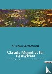 Clemenceau, Georges - Claude Monet et les nympheas