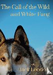 London, Jack David - The Call of the Wild and White Fang