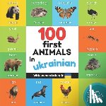 Yukismart - 100 first animals in ukrainian: Bilingual picture book for kids: english / ukrainian with pronunciations