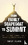 Clark, Emily - From Family Scapegoat to Summit