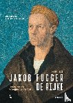 Bogaert, Bernard Van den, Hermant, Marc - Jakob Fugger De Rijke 1459 - 1525