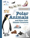 Hedelin, Pascale - Do You Know?: Polar Animals and Other Cold-Climate Creatures