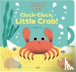 Blay, Amy - Clickety Clack: Clack-Clack, Little Crab!
