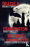 Shelley, Mary, Stoker, Bram, Stevenson, Robert-Louis - Frankenstein, Dracula, Dr. Jekyll and Mr. Hyde
