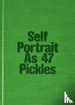 Wurm, Erwin - Self-Portrait as 47 Pickles