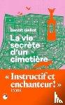 Gallot, Benoit - La Vie Secrete D Un Cimetiere