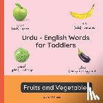 Shah, Zainab - Urdu - English Words for Toddlers - Fruits and Vegetables: Teach and Learn Urdu For Kids and Beginners Bilingual Picture Book with English Translation