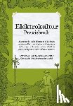 Van Doorne, Yannick - Elektrokultur Praxisbuch: Lösungen, die jeder Gärtner und Landwirt kennen sollte, um üppige und gesunde Ernteerträge mit einem hohen Gehalt an L