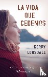 Lonsdale, Kerry - La vida que cedemos