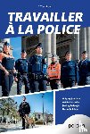 Adam, Nathalie, Debergh, Jérémy, Plétinckx, Gaëlle, Jonniaux, Grégory - Travailler à la police
