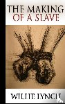 Lynch, Willie - The Making of a Slave
