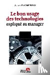 Fernandez, Alain - Le bon usage des technologies