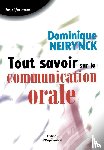 Neirynck, Dominique - Tout savoir sur la communication orale