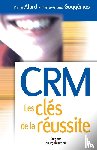Alard, Pierre, Guggemos, Pierre-Arnaud - CRM Les cles de la reussite