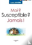 Bergere, Valerie - Moi ? Susceptible ? Jamais !