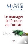 Mayeur, Christian - Le manager a l'ecoute de l'artiste
