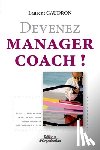 Caudron, Laurent - Devenez manager coach !