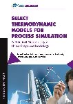 De Hemptinne, Jean-Charles, Ledanois, Jean-Marie, Mougin, Pascal - Select Thermodynamic Models for Process Simulation