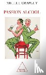 Craplet, Michel - A Passion for Drinking / Passion alcool