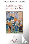 Offenstadt, Nicolas - Peacemaking in the Middle Ages / Faire la paix au Moyen Âge
