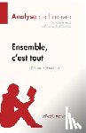 Perrel, Cecile, Lepetitlitteraire, Cubadda, Emmanuelle - Ensemble, c'est tout d'Anna Gavalda (Analyse de l'oeuvre)