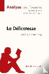 Huchon, Audrey, Lepetitlitteraire, Wauquez, Marie-Sophie - La Delicatesse de David Foenkinos (Analyse de l'oeuvre)